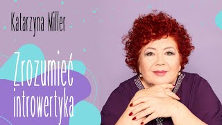 Katarzyna Miller  Zrozumieć introwertyka [upl. by Skantze907]