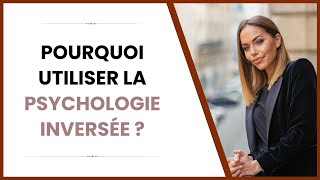 Pourquoi utiliser la psychologie inversée [upl. by Phene]