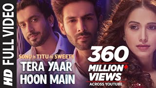 Full Video Tera Yaar Hoon Main  Sonu Ke Titu Ki Sweety  Arijit Singh Rochak Kohli  Song 2018 [upl. by Nohsyt]