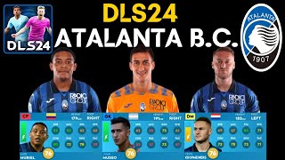 DLS24 ATALANTA FC PLAYERS  ATALANTA FC IN DLS24  ATALANTA FC IN DREAM LEAGUE SOCCER 2024 [upl. by Nnyloj]