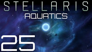 Stellaris  Aquatics  Episode 25 [upl. by Imef]