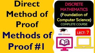 L7 Direct Method of Proof  Methods of Proof 1  Solved Examples  Discrete Mathematics Lectures [upl. by Galvan501]