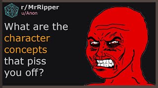 DampD Players What are the character concepts that piss you off [upl. by Kram]