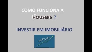 Como funciona a HOUSERS Investir em Imobiliário  Renda Maior [upl. by Amyaj]