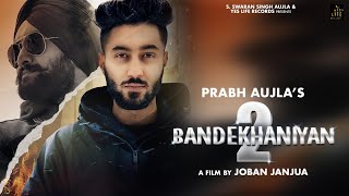 Bandekhaniyan 2  Prabh Aujla  Amantej Hundal  Gill Saab  Full video  latest Punjabi Song 2019 [upl. by Emmalee]