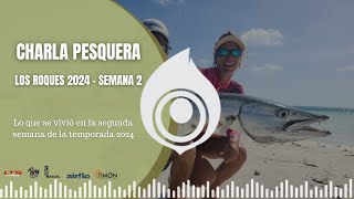 CHARLA PESQUERA 4  SEMANA 2 EN LOS ROQUES 2024 [upl. by Hnirt]