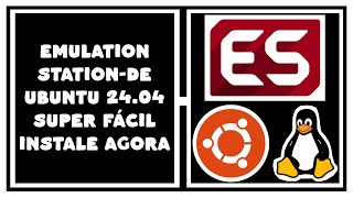 EMULATIONSTATIONDE COMO BAIXAR INSTALAR E CONFIGURAR NO LINUX UBUNTU 2404 LTS [upl. by Dagall]