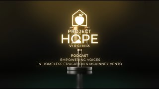 The Project HOPEVirginia Podcast Empowering Voices in Homeless Education and McKinneyVento Ep 1 [upl. by Olimreh]