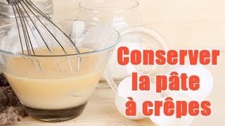 Tuto  Conserver la pâte à crêpes [upl. by Britte101]