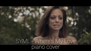 SYML Wheres My Love piano cover [upl. by Saticilef581]