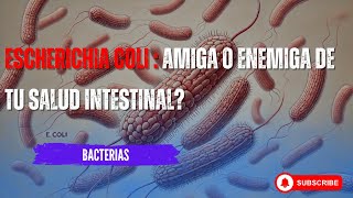 Escherichia coli  Amiga o enemiga de tu salud intestinal [upl. by Conias906]