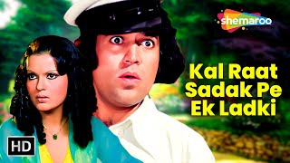 Kal Raat Sadak Pe Ek Ladki HD  Kishore Kumar  Chhailla Babu 1977  Rajesh Khanna Zeenat Aman [upl. by Saihttam]