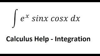 Calculus Help Integral ex sinx cosx  Integration by parts  Techniques  Solutions [upl. by Tennes518]