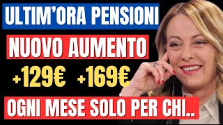 PENSIONI MOLTO PRESTO MAXI AUMENTI DA 129 a 169 euro OGNI MESE SOLO PER QUESTI PENSIONATI [upl. by Aitnwahs]