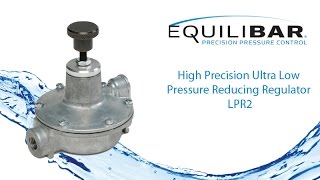 High Precision Ultra Low Pressure Reducing Regulator  LPR2 [upl. by Hawkie]