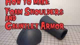 How to Make Foam Shoulder amp Gauntlet Armor Tutorial [upl. by Nairoc]