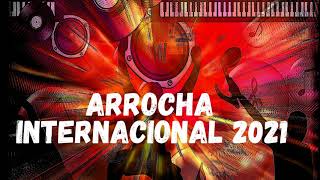 ARROCHA 2021 INTERNACIONAL  ARROCHA INTERNACIONAL 2021 SÓ AS MELHORES [upl. by Safire]