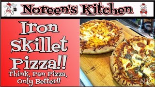 Iron Skillet Pizza Noreens Kitchen [upl. by Slin961]