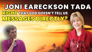 Is Joni Eareckson Tada Right that God Doesnt Tell Us Messages Directly  Bob Wilkin [upl. by Notanhoj]