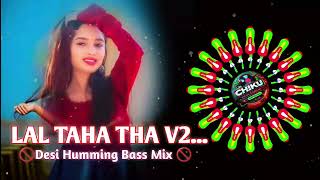 LAL TAHA THA V2 DROP x DESI HUMMING MIX  DJ LKN FT DJ KULU DJCHIKUREMIXOFFICIAL [upl. by Nnaillek]