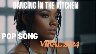 Dancing in the Kitchen  Viral TikTok Song Pop Music 2024 [upl. by Ahtanoj311]