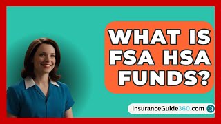 What Is FSA HSA Funds  InsuranceGuide360com [upl. by Swartz]