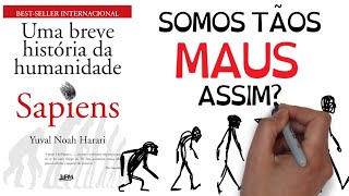 HOMO SAPIENS será que somos mesmo TÃO EVOLUÍDOS assim  Livro Sapiens  Seja Uma Pessoa Melhor [upl. by Hobbs343]