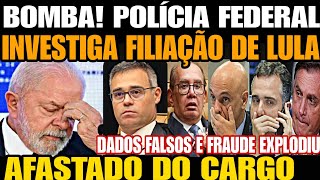 Bomba POLÍCIA FEDERAL INVESTIGA FILIAÇÃO DE LULA DADOS FALSOS E FRAUDE FOI AFASTADO DO CARGO VERE [upl. by Ras538]