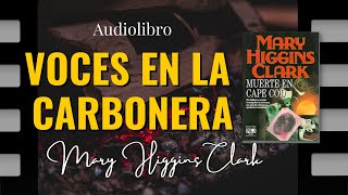 VOCES EN LA CARBONERA de Mary Higgins Clark Audiolibro completo [upl. by Groeg]