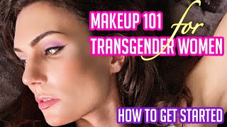 Makeup 101 For Transgender Women amp How To Get Started [upl. by Kinna]