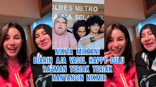 Heboh Nikita Mirzani Biarin Aja Vadel Happy Dulu Razman Teriak Teriak Nantangin Nikmir [upl. by Odranreb998]