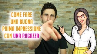 Come fare una buona prima impressione con una ragazza [upl. by Imaon309]