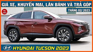 Giá xe Hyundai Tucson tháng 022023 Chi tiết lăn bánh và trả góp Tucson sản xuất 2023 [upl. by Bazar]