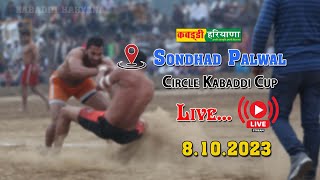 🔴Sondhad Palwal  सौन्दहद् पलवल  Open Kabaddi Tournament Live KABADDI HARYANA  8102023 [upl. by Annagroeg390]