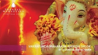 Vakratunda Mahakaya Ganesh Shlok by Shankar Mahadevan [upl. by Dublin]