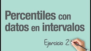 PERCENTILES CON DATOS EN INTERVALOS │Ejercicio 2 [upl. by Julietta539]