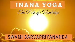 Jnana Yoga The Path of Knowledge  Swami Sarvapriyananda [upl. by Panaggio]