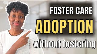 How to Adopt From Foster Care Without Fostering [upl. by Susi]