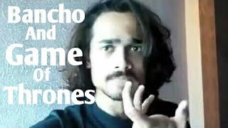 Bancho And Game Of Thrones  GOT   BB Ki Vines [upl. by Esital]