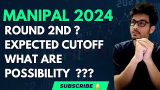 MANIPAL 2024  ROUND 2 EXPECTED CUTOFF  OPENING AMD CLOSING ROUNDS [upl. by Atiuqram16]