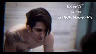 Vilen  Ek Raat  Slowedreverb  by Rk mixing [upl. by Vivienne]