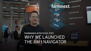 Why we launched the AM I Navigator  DyeMansion at Formnext 2023 [upl. by Grosz257]