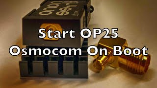 Starting OP25 Osmocom Dashboard And Log Software On Boot  Single Board Computer [upl. by Lawtun359]