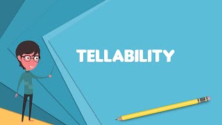 What is Tellability Explain Tellability Define Tellability Meaning of Tellability [upl. by Sharity572]