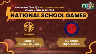 NSG 2024 A Div Basketball  Eunoia Junior College vs Dunman High School Boys [upl. by Demmahom797]