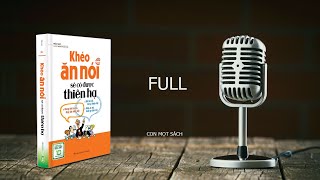 AUDIO BOOK FULL ĐỌC SÁCH KHÉO ĂN NÓI SẼ CÓ ĐƯỢC THIÊN HẠ 11 TIẾNG [upl. by Eirrotal]