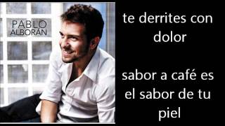 Pablo Alboran  Caramelo Letra Lyrics [upl. by Ydnar450]