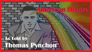 American History As Told By Thomas Pynchon [upl. by Acisset142]