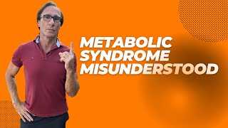 Metabolic Syndrome Misunderstood [upl. by Dyoll]