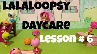 Lalaloopsy Daycare  Lesson  6 [upl. by Araic]